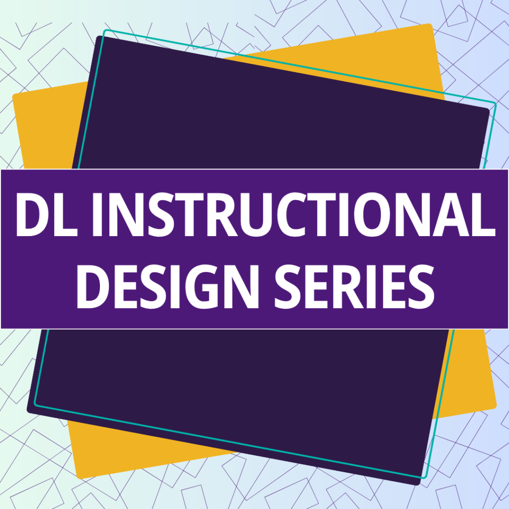 DL Instructional Design Series graphic featuring colorful overlapping paper squares in teal, yellow, blue, and black
